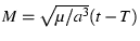 $M = \sqrt{\mu/a^3}(t-T)$
