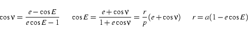 \begin{displaymath}\cos\nu = \frac{e-\cos E}{e\cos E -1} \hspace{0.5cm}
\cos E =...
...cos\nu}=\frac{r}{p}(e+\cos\nu) \hspace{0.5cm} r = a(1-e\cos E)
\end{displaymath}