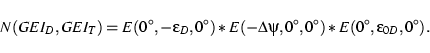 \begin{displaymath}N(GEI_D,GEI_T) = E(0^\circ,-\epsilon_D,0^\circ)*E(-\Delta\psi,0^\circ,0^\circ)
*E(0^\circ,\epsilon_{0D},0^\circ).
\end{displaymath}