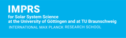IMPRS Logo:
IMPRS
for Solar System Science
at the University of Göttingen and at TU Braunschweig
INTERNATIONAL MAX PLANCK RESEARCH SCHOOL
White text on blue background; the text is left-aligned.
Solar System School Logo